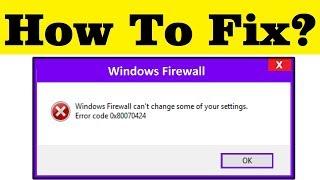 How To Fix Windows Firewall Can't Change Some Of Your Setting|| Windows Update Error Code 0x80070424