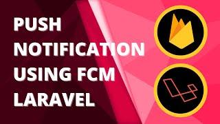 Push Notification using Laravel and FCM