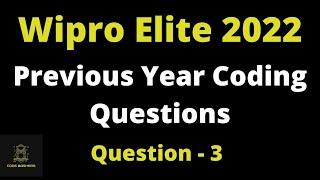 Ques-3 Wipro Elite NTH Previous Year Coding Questions | Wipro 2022 Batch