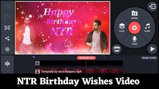 NTR Birthday Wishes Video Editing || kinemaster video editing || tech Ranjeet