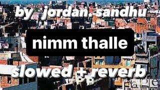 nimm thale song by jordan sandhu slowed+ reverb #jordansandhu #newsong