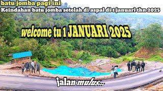 Batu Jomba pagi ini!Keindahan batu jomba setelah di aspal di 1januari thn 2025