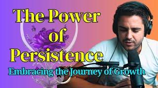 The Power of Persistence Embracing the Journey of Growth