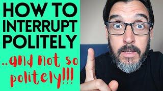 HOW TO INTERRUPT POLITELY IN ENGLISH - TIPS FOR THE SPEAKING TEST || FCE  CAE  CPE EXAMS