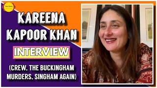 Kareena Kapoor Khan Interview | Crew | The Buckingham Murders | Singham Again | Filme Shilmy