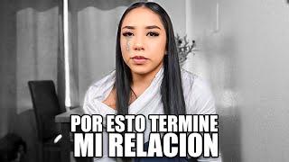 LA VERDADERA RAZÓN por la que TERMINÉ con mi EX NOVIO