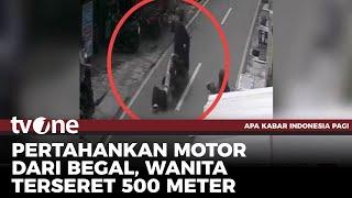 Pertahankan Motor Dari Begal, Wanita Terseret 500 Meter | AKIP tvOne