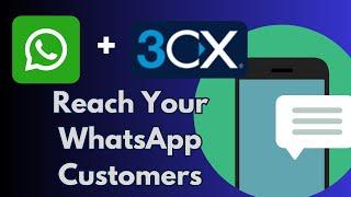 Integrating WhatsAPP and 3CX for Unified Communications and Better Service