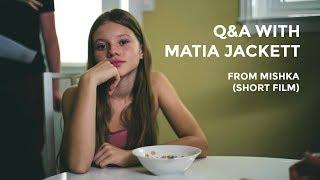 MISHKA (short film) Q&A video with Matia Jackett