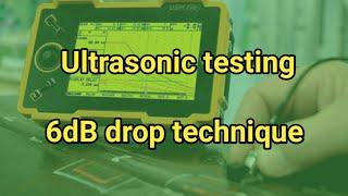 6 dB drop technique UT ll Ultrasonic testing sizing of indications ll NDT Level 2
