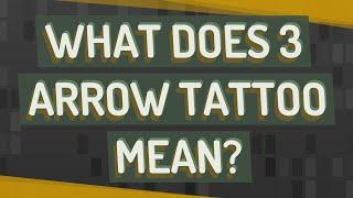 What does 3 arrow tattoo mean?