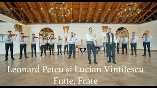 Leonard Petcu și Lucian Vintilescu (Frate, Frate)‼️ NOU 2️⃣0️⃣2️⃣1️⃣‼️(Orchestra Moldovlaska)