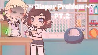 ~Diaper Problem~  PT.2   She's big sister He treats her like a child!     ||gacha life || diaper