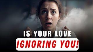 Is Your Loved One Ignoring You? Heres Why!