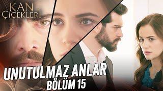 Unutulmaz Anlar | Bölüm 15 - Kan Çiçekleri