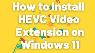 How to install HEVC video extension on Windows 11