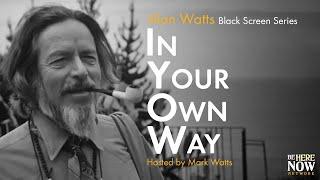 Alan Watts: In Your Own Way – Being in the Way Podcast Ep. 3 (Black Screen Series)