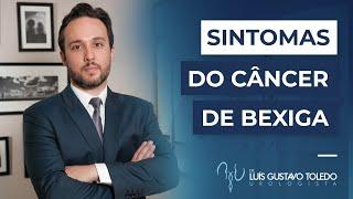 Sintomas do Câncer de Bexiga  | Dr. Luís Gustavo Toledo