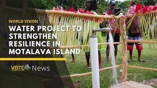 World Vision launches water project to strengthen resilience in Motalava Island | VBTC News