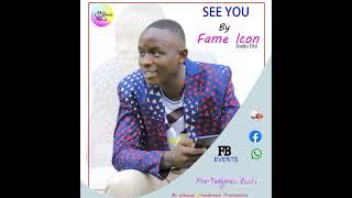 SEE YOU - Fame Icon | HIBA-PROMOTIONS-RWENZORI  "The source of Rwenzori Music"  2022