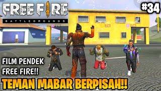 SEDIH! FILM PENDEK FREE FIRE!! TEMAN MABAR!! PART 34!! TEMAN MABAR BERPISAH!!