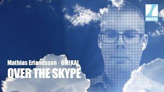 Mathias Erlandsson · Over The Skype · OMIKAI