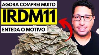 AGORA! Comprei muito IRDM11 - Entenda o motivo