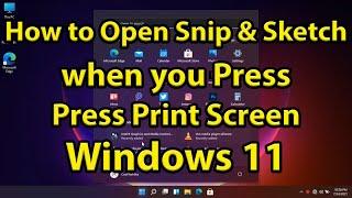 How to Open Snip & Sketch when you Press Print Screen in Windows 11