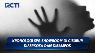 SPG Showroom di Cibubur Dirampok dan Diperkosa, Pelaku Modus Beli Mobil - SIS 18/06