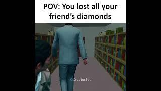 When You Lose All Your Friend's Diamonds