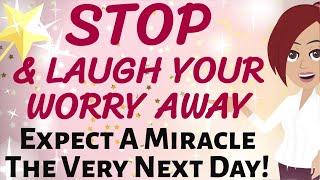 Abraham Hicks  STOP & LAUGH YOUR WORRY AWAY! EXPECT A MIRACLE THE VERY NEXT DAY! Law of Attraction