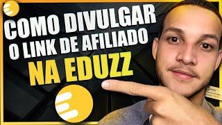 Como DIVULGAR O LINK DA EDUZZ, e FAZER A PRIMEIRA VENDA COMO AFILIADO!