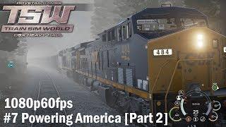 07.Powering America [Part 2] Scenario - Train Sim World : CSX Heavy Haul 1080p60FPS