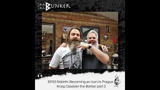 EP03 Rebirth: Becoming an icon in Prague - Kraig Casebier the Barber part 2