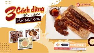 Top 3 cách sử dụng hồng sâm tẩm mật ong hiệu quả nhất