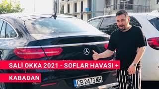  SALİ OKKA 2021 █▬█ █ ▀█▀   SOFLAR HAVASI + KABADAN 