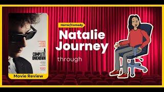 Natalie Movies Journey Through A Complete Unknown Movie Review