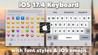 iOS 17.4 iPhone Keyboard with built-in iOS emojis & Font styles