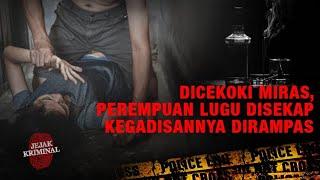 "Dicekoki Miras, Perempuan Lugu Disekap, Kegadisan Dirampas" | Jejak Kriminal ANTV