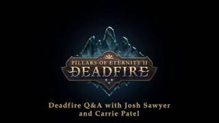 Pillars of Eternity II: Deadfire - Twitch Live Q&A Chat 3 - Featuring Josh Sawyer and Carrie Patel