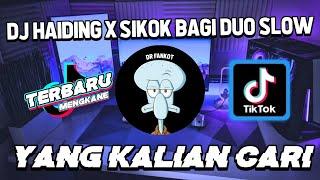 DJ HAIDING X SIKOK BAGI DUO SLOW BASS HOREG VIRAL TIKTOK