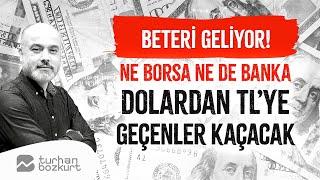 Ne Borsa'da ne de bankada en iyisi yastık altında… Dolardan TL’ye geçen kaçacak | Turhan Bozkurt