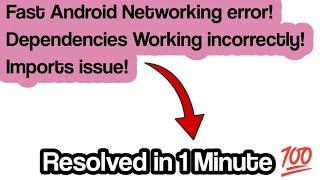 Fast Android Networking error in Android Studio | Dependencies error | import error Solution