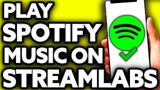 How To Play Spotify Music on Streamlabs [EASY!]