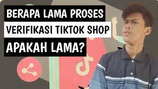 Berapa Lama Verifikasi Tiktok Shop