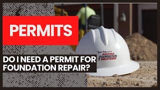 Do I need a permit for foundation repair?