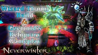 Wizard Thaumaturge Build + mGR Gameplay [] Gzemnid's Reliquary (Master) [] Neverwinter