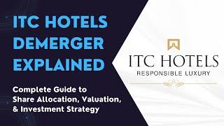 ITC Hotels Demerger Explained: Guide to Share Allocation, Valuation, and Investment Strategy