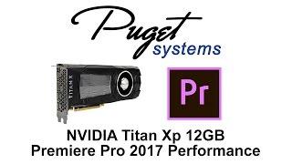 NVIDIA Titan Xp performance in Premiere Pro 2017