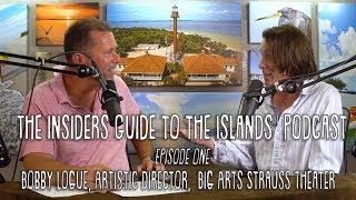 001: Sanibel Island: The BIG ARTS Strauss Theater’s Artistic Director Bobby Logue